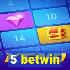 5 betwin